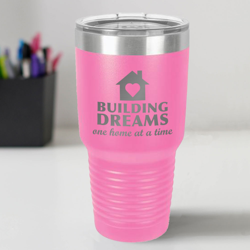 Custom Engraved Building Dreams 30 oz Tumbler